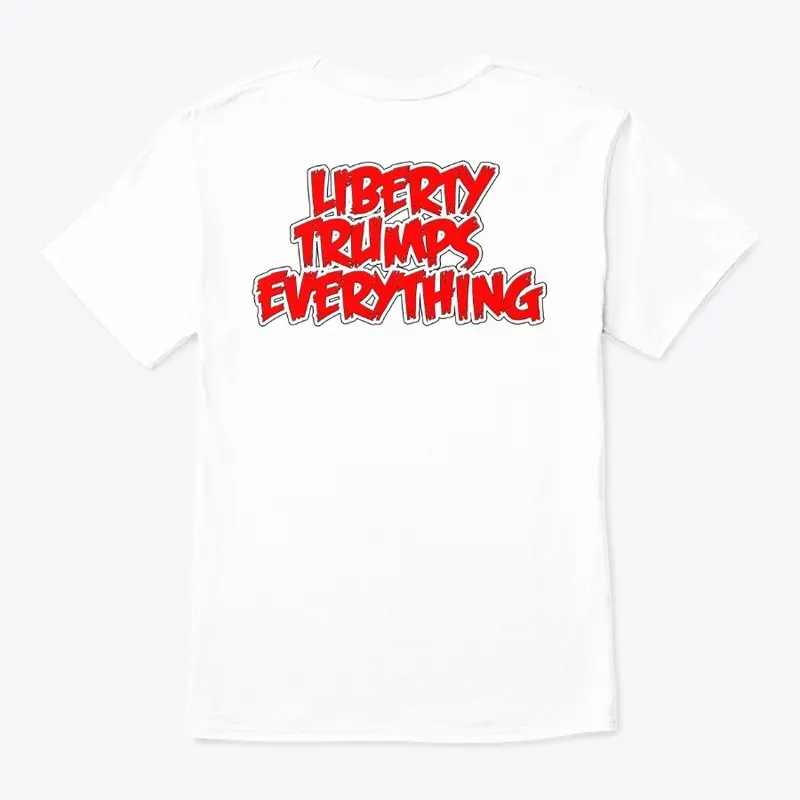 LIberty trumps Everything 